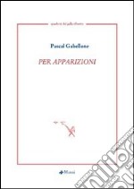 Per apparizioni. Testo francese a fronte libro