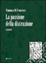 La passione della distrazione