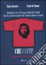 Che canti. Il mito di Ernesto Guevara nella musica libro