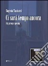 Ci sarà tempo ancora libro di Tantucci Eugenia