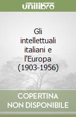 Gli intellettuali italiani e l'Europa (1903-1956) libro