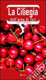 La ciliegia dell'area di Turi-Turi's cherries. Ediz. bilingue libro