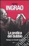 La pratica del dubbio. Dialogo con Claudio Carnieri libro