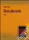 Elegia planetaria libro di Sepe Franco