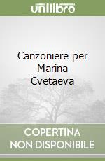 Canzoniere per Marina Cvetaeva libro