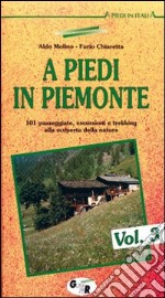 A piedi in Piemonte. 101 passeggiate, escursioni e trekking alla scoperta della natura (3) libro