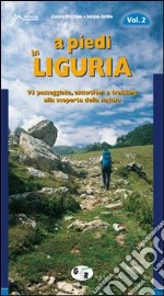 A piedi in Liguria. 93 passeggiate, escursioni e trekking alla scoperta della natura (2) libro