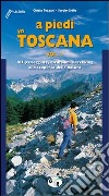 A piedi in Toscana. 103 passeggiate, escursioni e trekking alla scoperta della natura. Vol. 1 libro