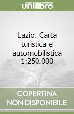 Lazio. Carta turistica e automobilistica 1:250.000 libro