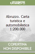 Abruzzo. Carta turistica e automobilistica 1:200.000 libro