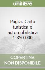 Puglia. Carta turistica e automobilistica 1:350.000 libro