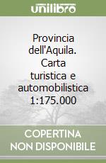 Provincia dell'Aquila. Carta turistica e automobilistica 1:175.000 libro