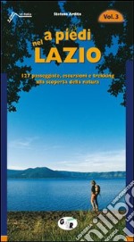 A piedi nel Lazio. 127 passeggiate, escursioni e trekking alla scoperta della natura. Vol. 3 libro