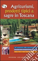 Agriturismi, prodotti tipici & sagre in Toscana. Scala 1:250.000 libro