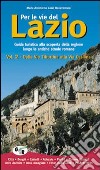 Per le vie del Lazio. Guida turistica alla scoperta della regione lungo le antiche strade romane. Vol. 2: Dalla via Tiburtina alla via Casilina libro