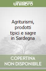 Agriturismi, prodotti tipici e sagre in Sardegna libro