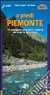 A piedi in Piemonte. 121 passeggiate, escursioni e trekking alla scoperta della natura. Vol. 2 libro di Ceragioli Filippo Molino Aldo