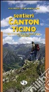 Sentieri nel Canton Ticino. Vol. 1: Le valli Leventina, Blenio, Riviera e il bellinzonese libro