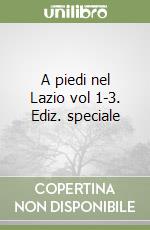 A piedi nel Lazio vol 1-3. Ediz. speciale libro