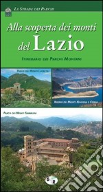 Alla scoperta dei monti del Lazio. Itinerario dei parchi montani libro