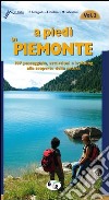 A piedi in Piemonte. 107 passeggiate, escursioni e trekking alla scoperta della natura. Vol. 3 libro