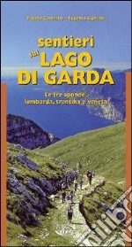 Sentieri sul lago di Garda. Le tre sponde: lombarda, trentina, veneta libro