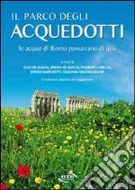 Il parco degli acquedotti. Le acque di Roma passavano di qua libro