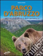 Parco d'Abruzzo. I monti dell'orso e del camoscio libro