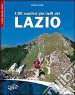 I 50 sentieri più belli del Lazio libro