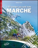 I 50 sentieri più belli delle Marche libro