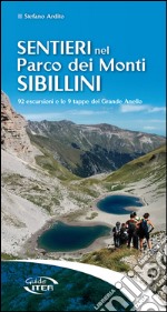 Sentieri nel Parco dei Monti Sibillini. 92 escursioni e le 9 tappe del Grande Anello libro