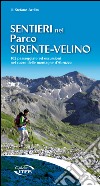 Sentieri nel parco Sirente-Velino. 102 passeggiate ed escursioni nel cuore delle montagne d'Abruzzo libro