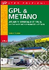 Gpl & metano. Atlante stradale d'Italia 1:750.000. Con l'elenco di tutti i distributori GPL e Metano libro