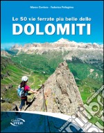 Le 50 vie ferrate più belle delle Dolomiti