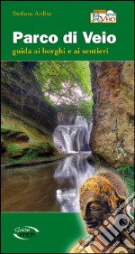 Parco di Veio. Guida ai borghi e ai sentieri libro