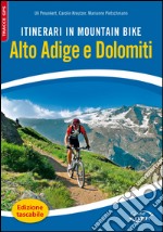 Itinerari in mountain bike. Alto Adige e Dolomiti