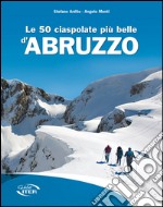 Le 50 ciaspolate più belle d'Abruzzo libro