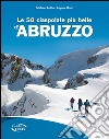 Le 50 ciaspolate più belle d'Abruzzo libro