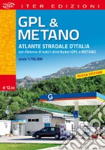 Gpl & metano. Atlante stradale d'Italia 1:750.000. Con l'elenco di tutti i distributori GPL e Metano libro