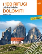 I 100 rifugi più belli delle Dolomiti libro