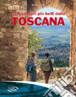 I 50 sentieri più belli della Toscana libro