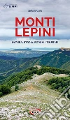 Monti Lepini. Natura, storia, borghi, itinerari libro di Ardito Stefano