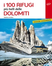 I 100 rifugi più belli delle Dolomiti