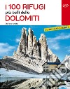 I 100 rifugi più belli delle Dolomiti libro