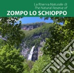 La Riserva Naturale di Zompo lo Schioppo-The Natural Reserve of Zompo lo Schioppo. Ediz. bilingue libro