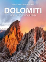 Dolomiti. Storia, leggenda, realtà libro