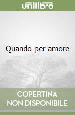 Quando per amore libro