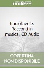 Radiofavole. Racconti in musica. CD Audio libro