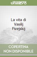 La vita di Vasilij Fivejskij libro