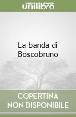 La banda di Boscobruno libro